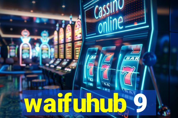 waifuhub 9